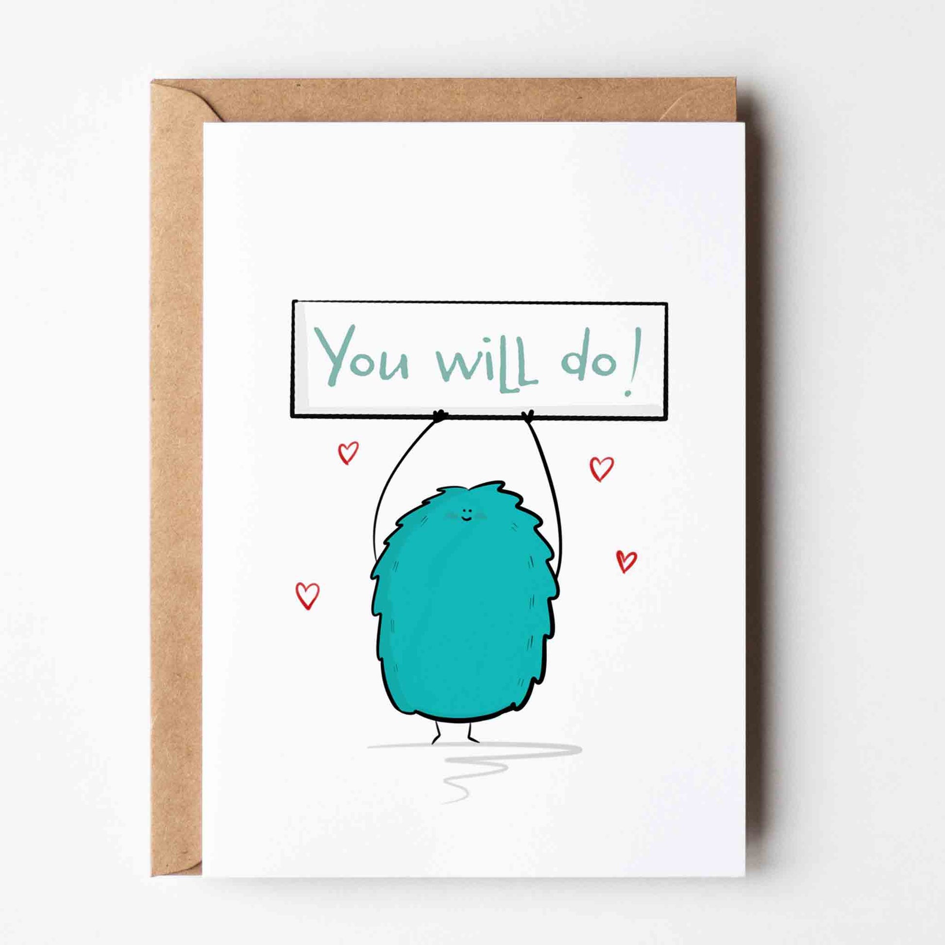 You Will Do Funny Love Greeting Card