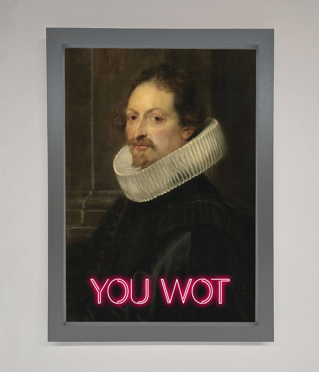 You Wot Renaissance Framed Poster